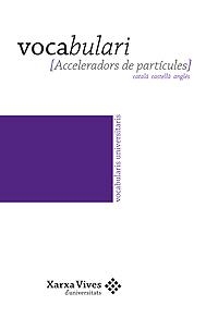 VOCABULARI D'ACCELERADORS DE PARTÍCULES | 9788483019368 | KOUBYCHINE, IOURI / CAMPMANY GUILLOT, JOSEP / SERVEI DE LLENGÜES I TERMINOLOGIA