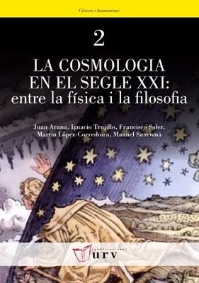 COSMOLOGIA EN EL SEGLE XXI, LA : ENTRE LA FÍSICA I LA FILOSOFIA | 9788484241676 | VARIOS AUTORES