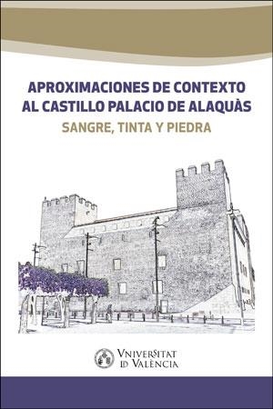 APROXIMACIONES DE CONTEXTO AL CASTILLO PALACIO DE ALAQUÀS | 9788491332244 | VARIOS AUTORES