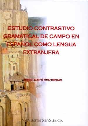 ESTUDIO CONTRASTIVO GRAMATICAL DE CAMPO EN ESPAÑOL COMO LENGUA EXTRANJERA | 9788437099286 | MARTÍ CONTRERAS, JORGE