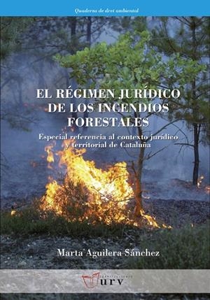 RÉGIMEN JURÍDICO DE LOS INCENDIOS FORESTALES, EL | 9788484243434 | AGUILERA SÁNCHEZ, MARTA