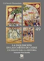INQUISICIÓN EN LAS CORTES DE CÁDIZ, LA | 9788416356508 | PEÑA RAMBLA, FERNANDO