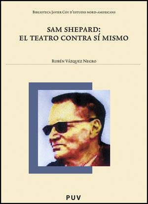 SAM SHEPARD: EL TEATRO CONTRA SÍ MISMO | 9788437080109 | VÁZQUEZ NEGRO, RUBÉN