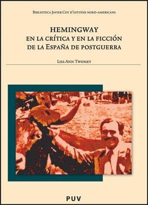HEMINGWAY EN LA CRÍTICA Y EN LA FICCIÓN DE LA ESPAÑA DE POSTGUERRA | 9788437089829 | TWOMEY, LISA ANN