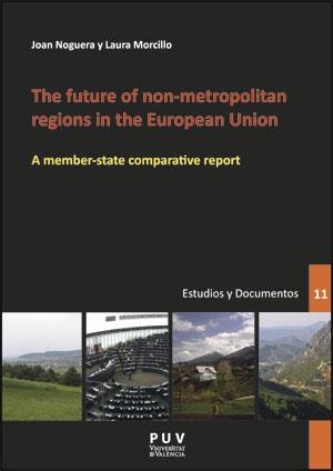 FUTURE OF NON-METROPOLITAN REGIONS IN THE EUROPEAN UNION, THE | 9788437088143 | MORCILLO, LAURA / NOGUERA TUR, JOAN