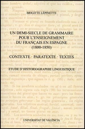 DEMI-SIECLE DE GRAMMAIRE POUR L'ENSEIGNEMENT DU FRANÇAIS EN ESPAGNE (1800-1850), UN | 9788437082295 | LÉPINETTE, BRIGITTE