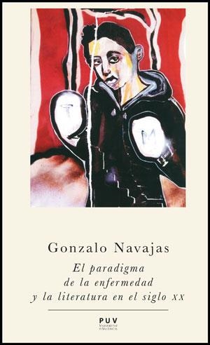 PARADIGMA DE LA ENFERMEDAD Y LA LITERATURA EN EL SIGLO XX, EL | 9788437090757 | NAVAJAS, GONZALO