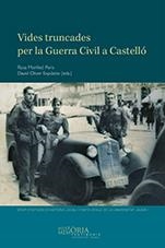 VIDES TRUNCADES PER LA GUERRA CIVIL A CASTELLÓ | 9788415443308 | MONLLEÓ PERIS, ROSA