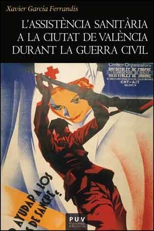 ASSISTÈNCIA SANITÀRIA A LA CIUTAT DE VALÈNCIA DURANT LA GUERRA CIVIL, L' | 9788437096018 | GARCÍA FERRANDIS, XAVIER