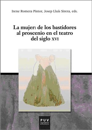 MUJER, LA : DE LOS BASTIDORES AL PROSCENIO EN EL TEATRO DEL SIGLO XVI | 9788437082325 | VARIOS AUTORES