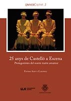 25 ANYS DE CASTELLÓ A ESCENA | 9788416546985 | AGUT CLAUSELL, FÀTIMA