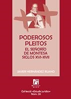 PODEROSOS PLEITOS. EL SEÑORÍO DE MONTESA SIGLOS XVI-XVII | 9788480219839 | HERNÁNDEZ RUANO, JAVIER