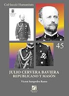 JULIO CERVERA BAVIERA. REPUBLICANO Y MASÓN | 9788415443766 | SAMPEDRO RAMO, VICENT