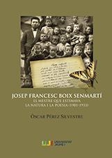 JOSEP FRANCESC BOIX SENMARTÍ. EL MESTRE QUE ESTIMAVA LA NATURA I LA POESIA (1901-1933) | 9788417900786 | PÉREZ SILVESTRE, ÓSCAR