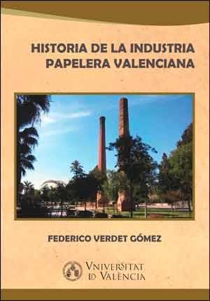 HISTORIA DE LA INDUSTRIA PAPELERA VALENCIANA | 9788437096001 | VERDET GÓMEZ, FEDERICO