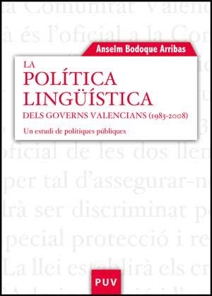 POLÍTICA LINGÜÍSTICA DELS GOVERNS VALENCIANS (1983-2008), LA | 9788437073187 | BODOQUE ARRIBAS, ANSELM
