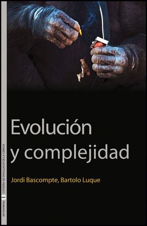 EVOLUCIÓN Y COMPLEJIDAD | 9788437087740 | BASCOMPTE, JORDI / LUQUE SERRANO, BARTOLO
