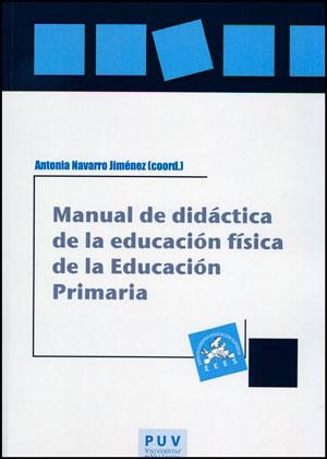 MANUAL DE DIDÁCTICA DE LA EDUCACIÓN FÍSICA EN LA EDUCACIÓN PRIMARIA | 9788437087665 | VARIOS AUTORES