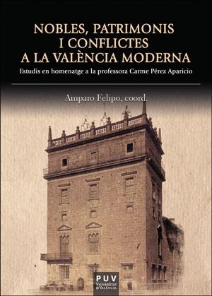 NOBLES, PATRIMONIS I CONFLICTES A LA VALÈNCIA MODERNA | 9788491342380 | VARIOS AUTORES