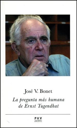 PREGUNTA MÁS HUMANA DE ERNST TUGENDHAT, LA | 9788437091785 | BONET, JOSÉ VICENTE