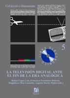 TELEVISIÓN DIGITAL ANTE EL FIN DE LA ERA ANALÓGICA, LA | 9788480216920