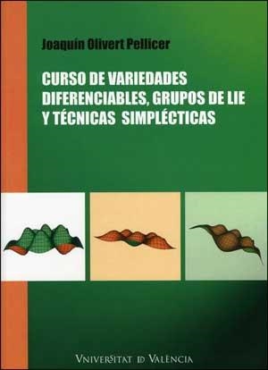 CURSO DE VARIEDADES DIFERENCIABLES, GRUPOS DE LIE Y TÉCNICAS SIMPLÉCTICAS | 9788437076140 | OLIVERT PELLICER, JOAQUÍN