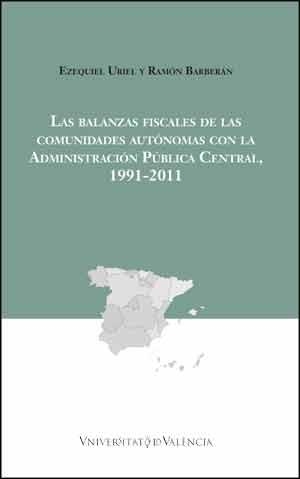 BALANZAS FISCALES DE LAS COMUNIDADES AUTÓNOMAS CON LA ADMINISTRACIÓN PÚBLICA CENTRAL, 1991-2011, LAS | 9788437097510 | BARBERÁN ORTÍ, RAMÓN / URIEL JIMÉNEZ, EZEQUIEL
