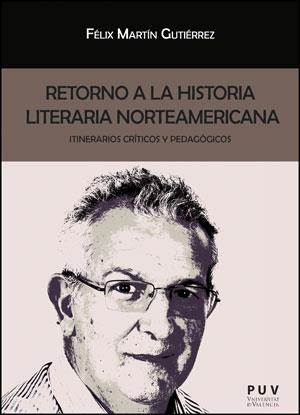 RETORNO A LA HISTORIA LITERARIA NORTEAMERICANA | 9788437092669 | MARTÍN GUTIÉRREZ, FÉLIX