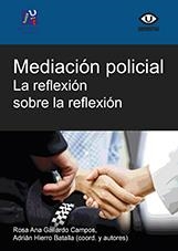 MEDIACIÓN POLICIAL: LA REFLEXIÓN SOBRE LA REFLEXIÓN | 9788416356607 | GALLARDO CAMPOS, ROSA ANA