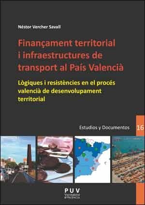 FINANÇAMENT TERRITORIAL I INFRAESTRUCTURES DE TRANSPORT AL PAÍS VALENCIÀ | 9788437097466 | VERCHER SAVALL, NÉSTOR