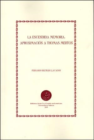 ENCENDIDA MEMORIA, LA : APROXIMACIÓN A THOMAS MERTON | 9788437062655 | BELTRÁN LLAVADOR, FERNANDO