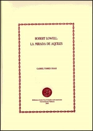 ROBERT LOWELL: LA MIRADA DE AQUILES | 9788437060330 | TORRES CHALK, GABRIEL