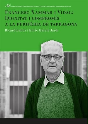 FRANCESC XAMMAR I VIDAL: DIGNITAT I COMPROMÍS A LA PERIFÈRIA DE TARRAGONA | 9788484247203 | LAHOZ AVENDAÑO, RICARD / GARCIA JARDÍ, ENRIC