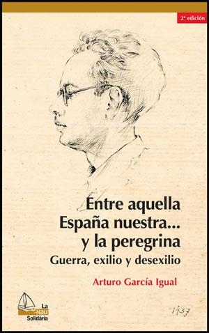 ENTRE AQUELLA ESPAÑA NUESTRA... Y LA PEREGRINA, 2A ED. | 9788437088273 | GARCÍA IGUAL, ARTURO