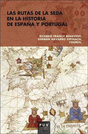 RUTAS DE LA SEDA EN LA HISTORIA DE ESPAÑA Y PORTUGAL, LAS | 9788491341376 | VARIOS AUTORES