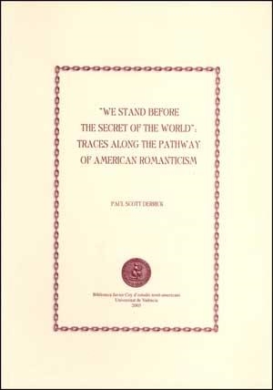 WE STAND BEFORE THE SECRET OF THE WORLD: TRACES ALONG THE PATHWAY OF AMERICAN ROMANTICISM | 9788437057392 | DERRICK, PAUL SCOTT