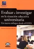 EVALUAR E INVESTIGAR EN LA SITUACIÓN EDUCATIVA UNIVERSITARIA. UN NUEVO ENFOQUE DESDE EL EEES. | 9788480217941 | DOMÉNECH BETORET, FERNANDO