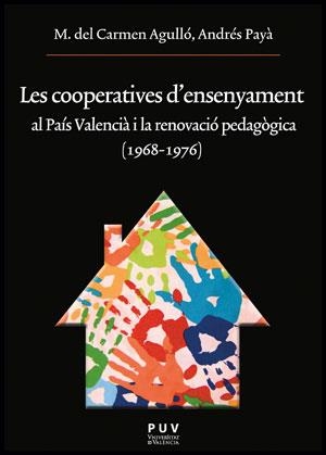COOPERATIVES D'ENSENYAMENT AL PAÍS VALENCIÀ I LA RENOVACIÓ PEDAGÒGICA (1968-1976), LES | 9788437087771 | AGULLÓ DÍAZ, M. DEL CARMEN / PAYÀ RICO, ANDRÉS