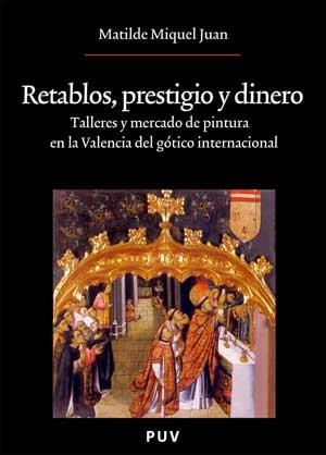 RETABLOS, PRESTIGIO Y DINERO | 9788437071411 | MIQUEL JUAN, MATILDE