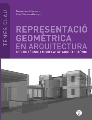REPRESENTACIÓ GEOMÈTRICA EN ARQUITECTURA | 9788476535288 | VILLANUEVA BARTRINA, LLUÍS / NOCITO MARASCO, GUSTAVO