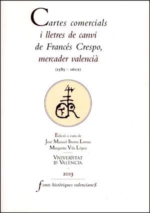 CARTES COMERCIALS I LLETRES DE CANVI DE FRANCÉS CRESPO, MERCADER VALENCIÀ (1585-1601) | 9788437092454 | VARIOS AUTORES