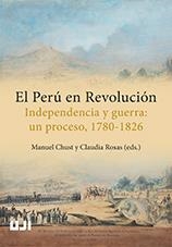 PERÚ EN REVOLUCIÓN, EL. INDEPENDENCIA Y GUERRA: UN PROCESO, 1780-1826 | 9788416546343 | VARIOS AUTORES