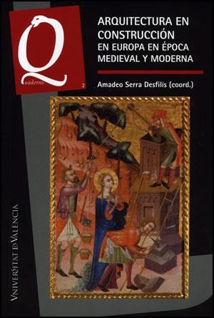 ARQUITECTURA EN CONSTRUCCIÓN EN EUROPA EN ÉPOCA MEDIEVAL Y MODERNA | 9788437079578 | VARIOS AUTORES
