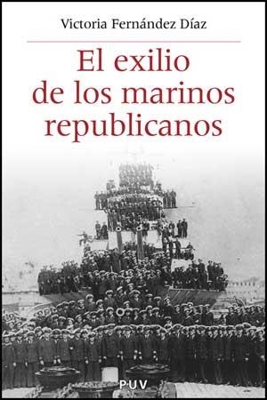 EXILIO DE LOS MARINOS REPUBLICANOS, EL | 9788437073958 | FERNÁNDEZ DÍAZ, VICTORIA