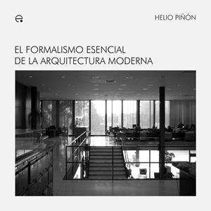 FORMALISMO ESENCIAL DE LA ARQUITECTURA MODERNA, EL | 9788483017753 | PIÑÓN PALLARES, HELIO