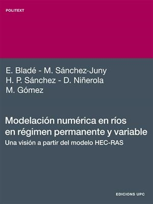 MODELACIÓN NUMÉRICA EN RÍOS EN RÉGIMEN PERMANENTE Y VARIABLE | 9788498803891 | SÁNCHEZ JUNY, MARTÍ / BLADÉ CASTELLET, ERNEST / NIÑEROLA CHIFONI, DANIEL / SÁNCHEZ TUEROS, HANS PAUL