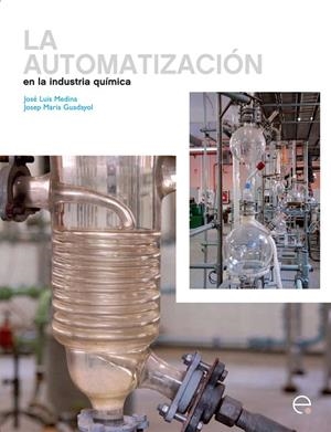 AUTOMATIZACIÓN EN LA INGENIERÍA QUÍMICA, LA | 9788498803983 | GUADAYOL CUNILL, JOSEP M. / MEDINA GARCÍA, JOSÉ LUIS