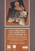 COFRADÍAS DE CASTELLÓN Y SUS COMARCAS DESDE LA EDAD MEDIA HASTA FINALES DEL ANTIGUO RÉGIMEN, LAS | 9788480216593 | MONFERRER I MONFORT, ÀLVAR