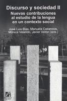 DISCURSO Y SOCIEDAD II. NUEVAS CONTRIBUCIONES AL ESTUDIO DE LA LENGUA EN UN CONTEXTO SOCIAL | 9788480216661 | BLAS ARROYO, JOSÉ LUIS / CASANOVA AVALOS, MANUELA / VELANDO CASANOVA, MÓNICA