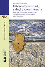 INTERCULTURALIDAD, SALUD Y CONVIVENCIA: SABERES, DISCURSOS Y PRÁCTICAS DE LA INMIGRACIÓN MARROQUÍ EN CASTELLÓN. | 9788417429249 | ESCRIG SOS, MARÍA LIDÓN